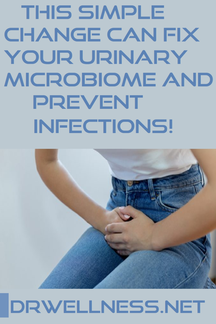 This Simple Change Can Fix Your Urinary Microbiome and Prevent Infections