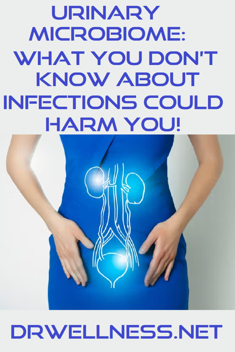 Urinary Microbiome 101: What You Don’t Know About Infections Could Harm You!